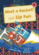 What A Racket! And Zip Fun