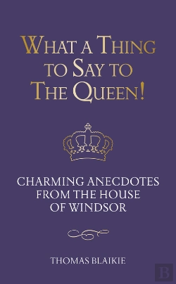 Bertrand.pt - What A Thing To Say To The Queen!