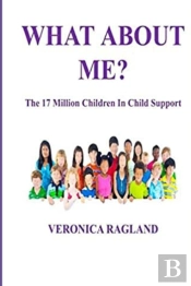 What About Me? The 17 Million Children In Child Support
