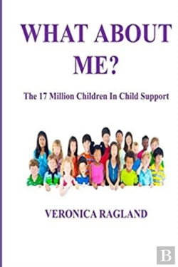 Bertrand.pt - What About Me? The 17 Million Children In Child Support