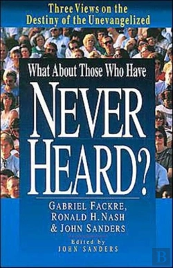 Bertrand.pt - What About Those Who Have Never Heard? Â€“ Three Views On The Destiny Of The Unevangelized