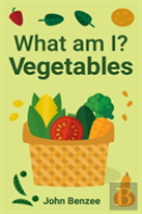 What Am I? Vegetables