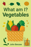 What Am I? Vegetables