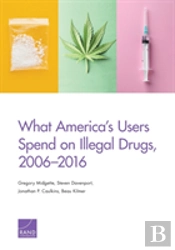 What America'S Users Spend On Illegal Drugs, 2006-2016