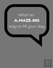 What An A-Maze-Ing Way To Fill Your Day