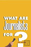 What Are Journalists For?