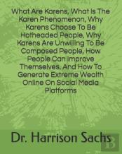 What Are Karens, What Is The Karen Phenomenon, Why Karens Choose To Be Hotheaded People, Why Karens Are Unwilling To Be Composed People, How People Can Improve Themselves, And How To Generate Extreme 