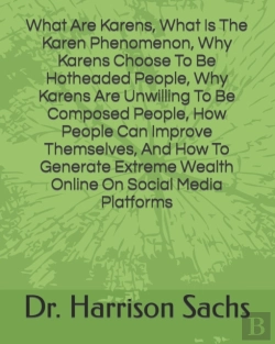 Bertrand.pt - What Are Karens, What Is The Karen Phenomenon, Why Karens Choose To Be Hotheaded People, Why Karens Are Unwilling To Be Composed People, How People Can Improve Themselves, And How To Generate Extreme 