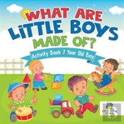 What Are Little Boys Made Of? Activity Book 7 Year Old Boy