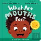 What Are Mouths For? Board Book