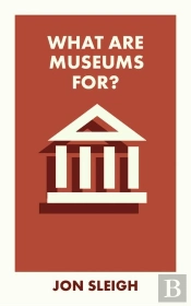 What Are Museums For?