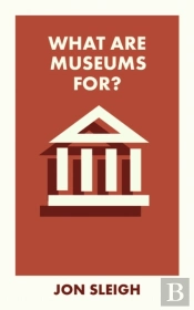 What Are Museums For?