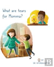 What Are Tears For Momma?