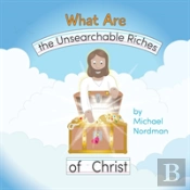 What Are The Unsearchable Riches Of Christ