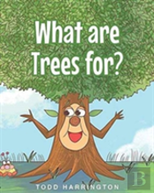 What Are Trees For?