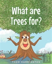 What Are Trees For?