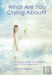 What Are You Crying About?