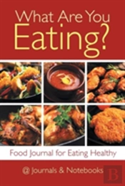 What Are You Eating? Food Journal For Eating Healthy