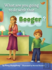 What Are You Going To Do With That Booger?