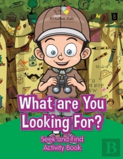 What Are You Looking For? Seek And Find Activity Book