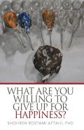 What Are You Willing To Give Up For Happiness?