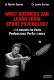 What Business Can Learn From Sport Psychology: Ten Lessons For Peak Professional Performance