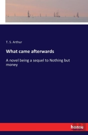 What Came Afterwards