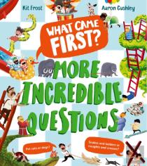 What Came First? Â€“ More Incredible Questions