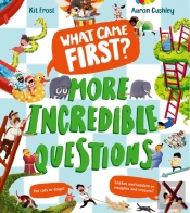What Came First? Â€“ More Incredible Questions