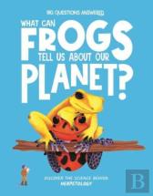 What Can Frogs Tell Us About Our Planet?