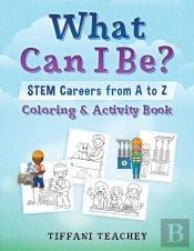 What Can I Be? Stem Careers From A To Z