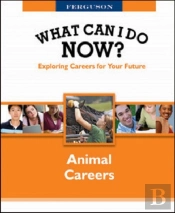 What Can I Do Now: Animal Careers