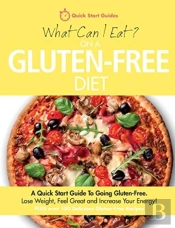 What Can I Eat On A Gluten-Free Diet?