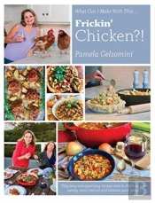 What Can I Make With This Frickin' Chicken