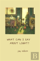 What Can I Say About Light?
