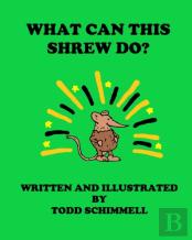 What Can This Shrew Do?