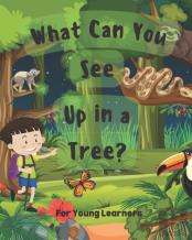 What Can You See Up In A Tree?