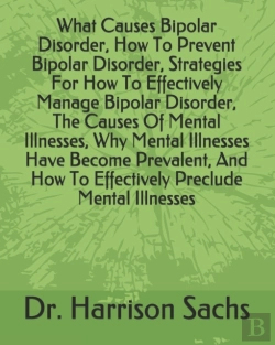 Bertrand.pt - What Causes Bipolar Disorder, How To Prevent Bipolar Disorder, Strategies For How To Effectively Manage Bipolar Disorder, The Causes Of Mental Illnesses, Why Mental Illnesses Have Become Prevalent, An