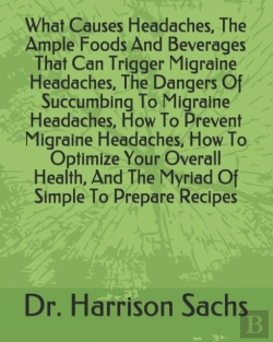 Bertrand.pt - What Causes Headaches, The Ample Foods And Beverages That Can Trigger Migraine Headaches, The Dangers Of Succumbing To Migraine Headaches, How To Prevent Migraine Headaches, How To Optimize Your Overa