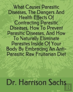 Bertrand.pt - What Causes Parasitic Diseases, The Dangers And Health Effects Of Contracting Parasitic Diseases, How To Prevent Parasitic Diseases, And How To Naturally Eliminate Parasites Inside Of Your Body By Emb