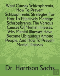 Bertrand.pt - What Causes Schizophrenia, How To Prevent Schizophrenia, Strategies For How To Effectively Manage Schizophrenia, The Various Causes Of Mental Illnesses, Why Mental Illnesses Have Become Ubiquitous Amo
