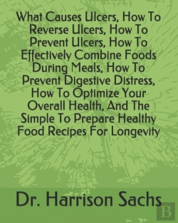 Bertrand.pt - What Causes Ulcers, How To Reverse Ulcers, How To Prevent Ulcers, How To Effectively Combine Foods During Meals, How To Prevent Digestive Distress, How To Optimize Your Overall Health, And The Simple 
