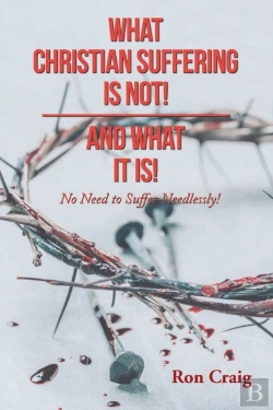 Bertrand.pt - What Christian Suffering Is Not! And What It Is!
