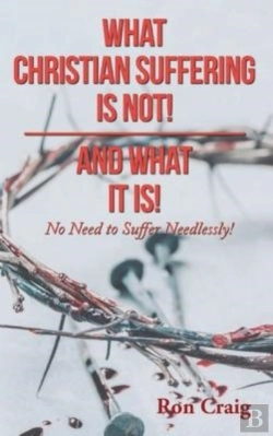 Bertrand.pt - What Christian Suffering Is Not! And What It Is!