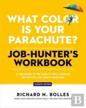 What Color Is Your Parachute? Job-Hunter'S Workbook, Seventh Edition