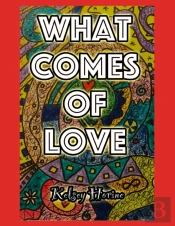 What Comes Of Love