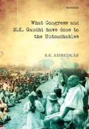 What Congress And M.K. Gandhi Have Done To The Untouchables