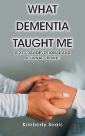 What Dementia Taught Me