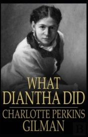 What Diantha Did Charlotte Perkins Gilman (Classics, Literature) (Annotated)