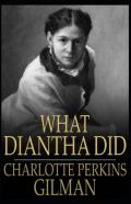 What Diantha Did Charlotte Perkins Gilman (Classics, Literature) (Annotated)